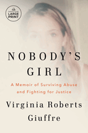 Nobody's Girl: A Memoir of Surviving Abuse and Fighting for Justice